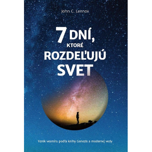 7 dní, ktoré rozdeľujú svet / Vznik vesmíru podľa knihy Genezis a modernej vedy